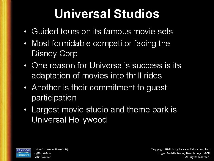 Universal Studios • Guided tours on its famous movie sets • Most formidable competitor