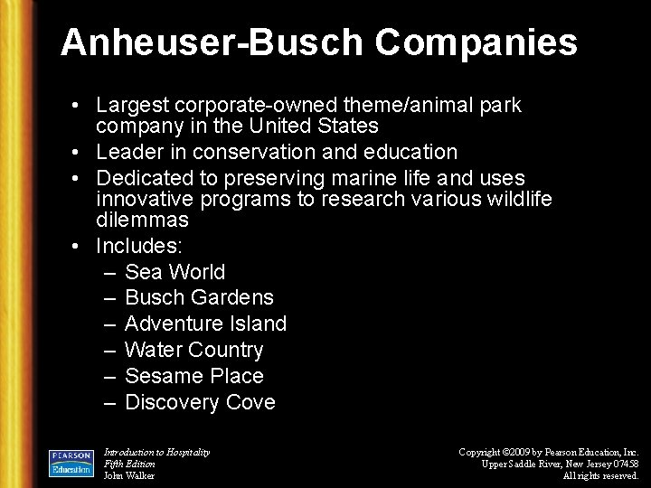 Anheuser-Busch Companies • Largest corporate-owned theme/animal park company in the United States • Leader