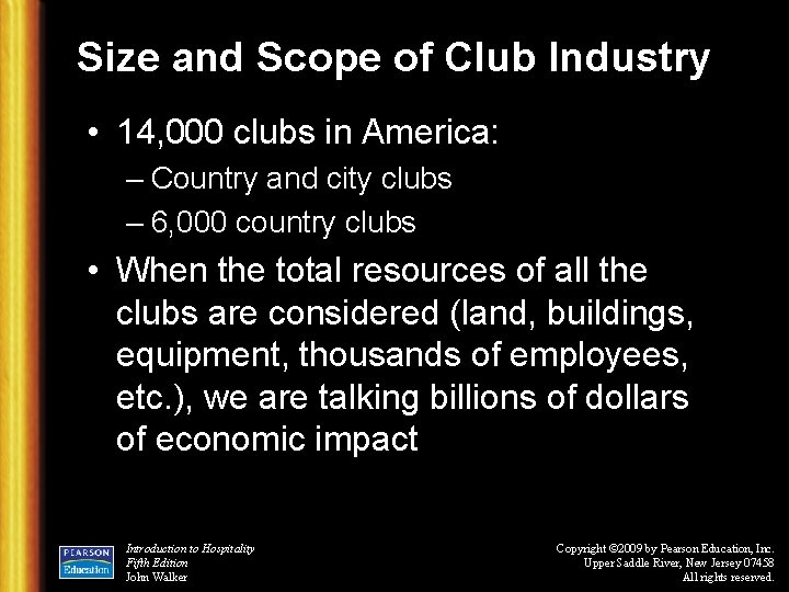 Size and Scope of Club Industry • 14, 000 clubs in America: – Country