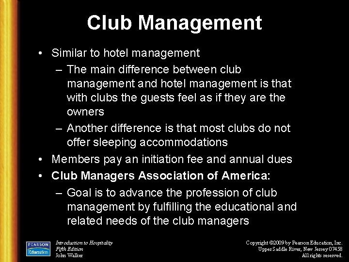 Club Management • Similar to hotel management – The main difference between club management