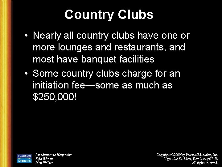 Country Clubs • Nearly all country clubs have one or more lounges and restaurants,