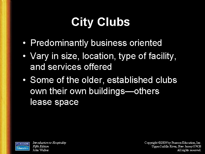 City Clubs • Predominantly business oriented • Vary in size, location, type of facility,