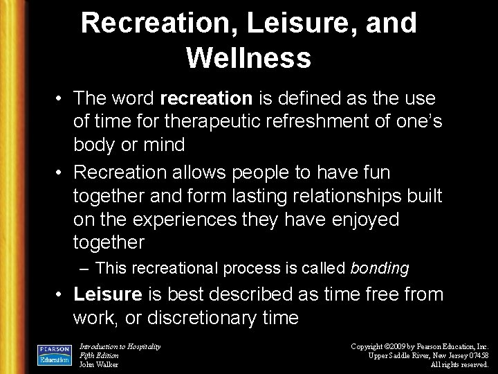 Recreation, Leisure, and Wellness • The word recreation is defined as the use of