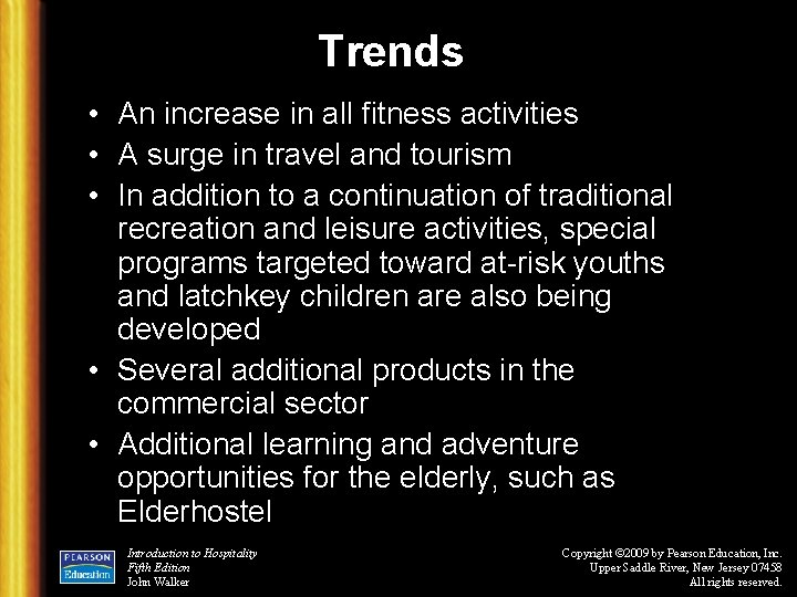 Trends • An increase in all fitness activities • A surge in travel and