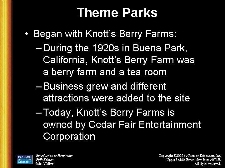 Theme Parks • Began with Knott’s Berry Farms: – During the 1920 s in