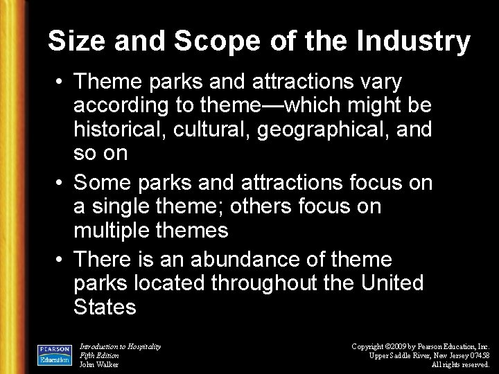 Size and Scope of the Industry • Theme parks and attractions vary according to