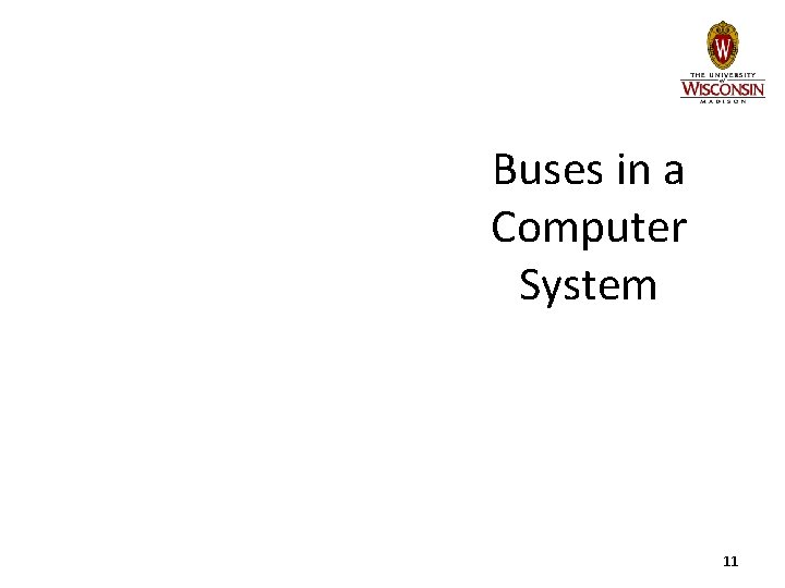 Buses in a Computer System 11 