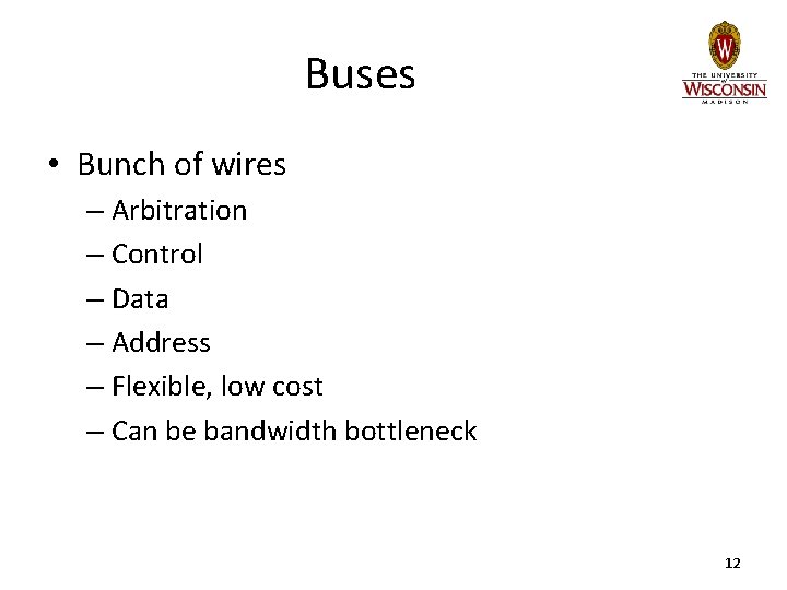 Buses • Bunch of wires – Arbitration – Control – Data – Address –