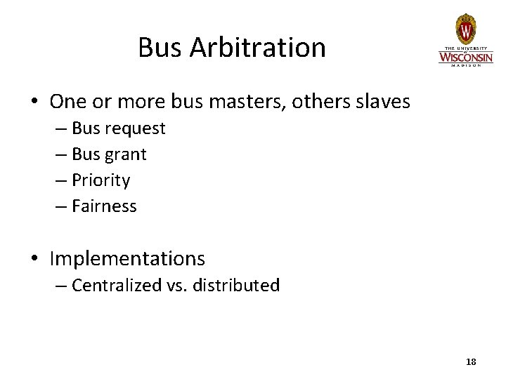Bus Arbitration • One or more bus masters, others slaves – Bus request –