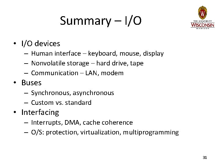 Summary – I/O • I/O devices – Human interface – keyboard, mouse, display –