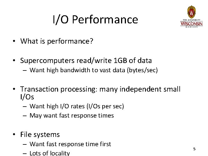 I/O Performance • What is performance? • Supercomputers read/write 1 GB of data –
