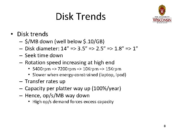 Disk Trends • Disk trends – – $/MB down (well below $. 10/GB) Disk