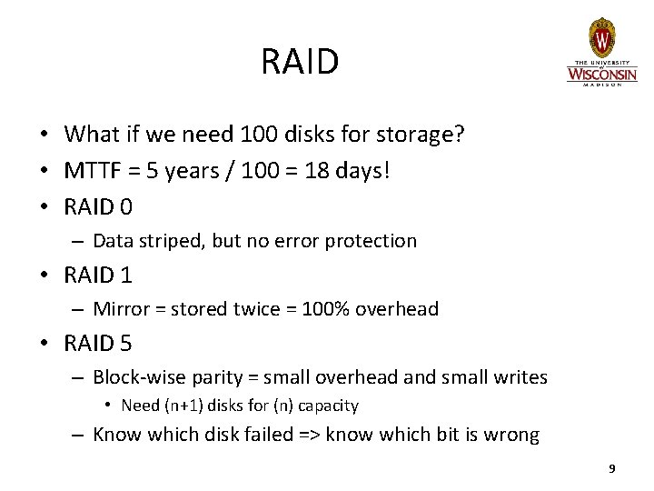 RAID • What if we need 100 disks for storage? • MTTF = 5