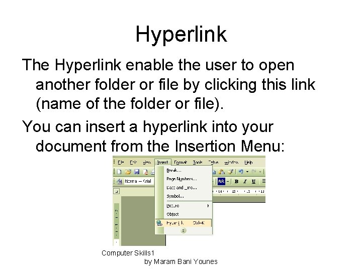 Hyperlink The Hyperlink enable the user to open another folder or file by clicking