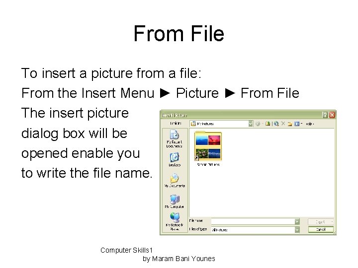 From File To insert a picture from a file: From the Insert Menu ►