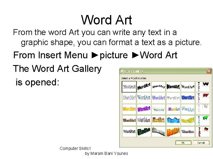 Word Art From the word Art you can write any text in a graphic