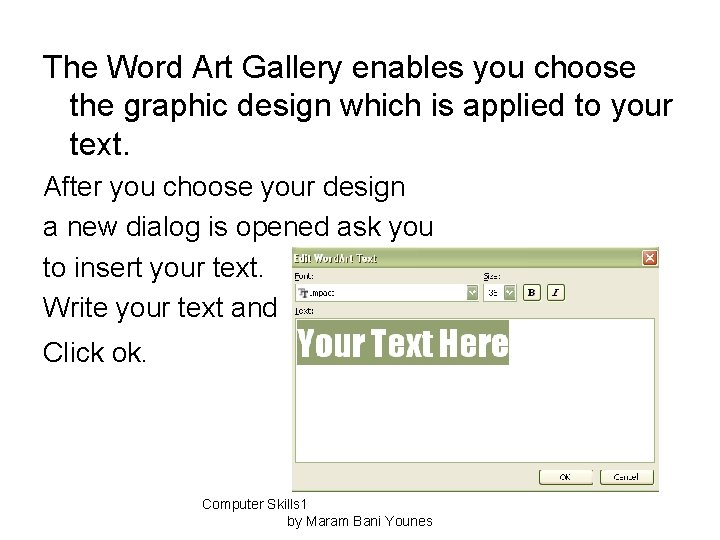 The Word Art Gallery enables you choose the graphic design which is applied to