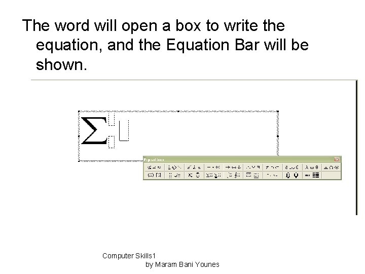 The word will open a box to write the equation, and the Equation Bar