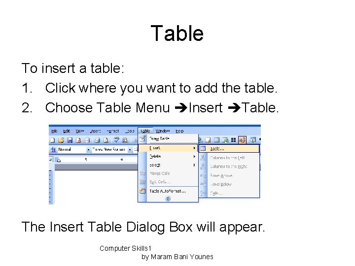 Table To insert a table: 1. Click where you want to add the table.