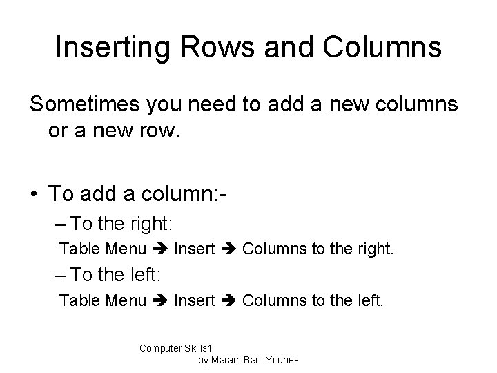 Inserting Rows and Columns Sometimes you need to add a new columns or a