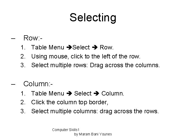 Selecting – Row: 1. Table Menu Select Row. 2. Using mouse, click to the