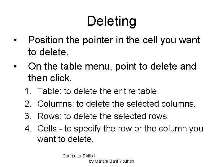 Deleting • • Position the pointer in the cell you want to delete. On