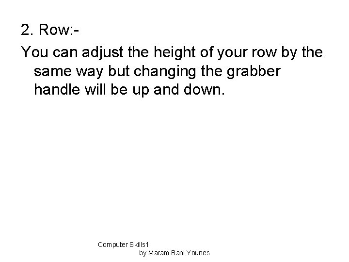 2. Row: You can adjust the height of your row by the same way
