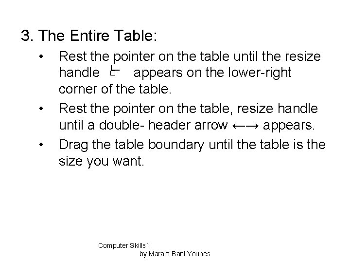 3. The Entire Table: • • • Rest the pointer on the table until