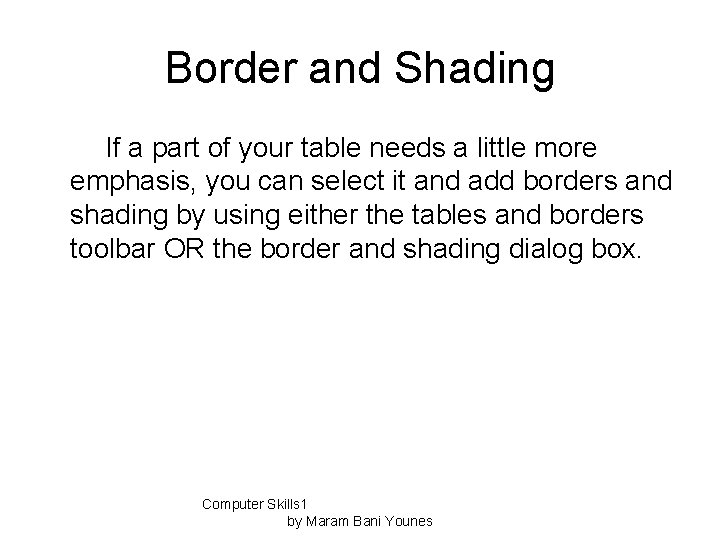 Border and Shading If a part of your table needs a little more emphasis,