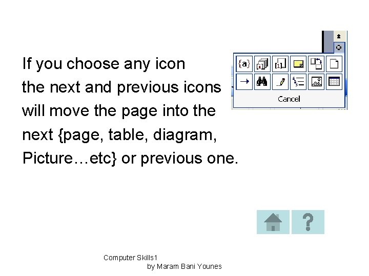 If you choose any icon the next and previous icons will move the page