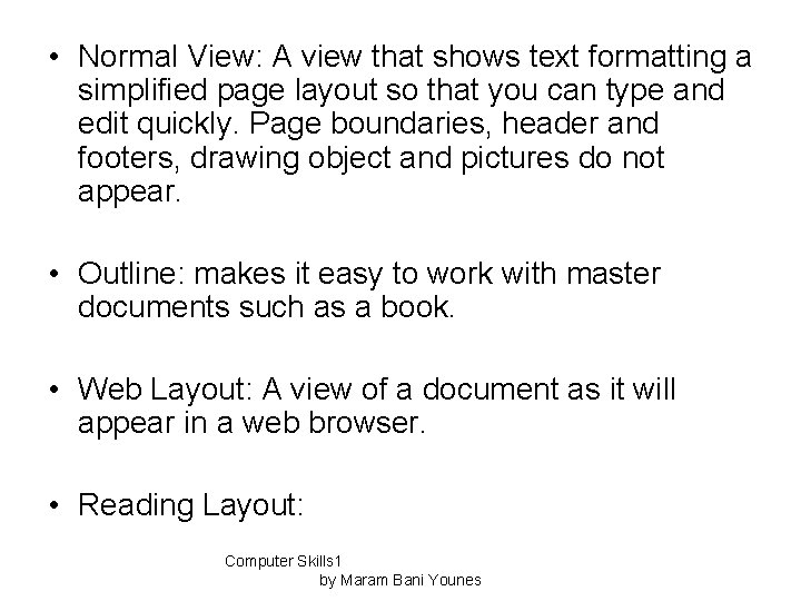  • Normal View: A view that shows text formatting a simplified page layout