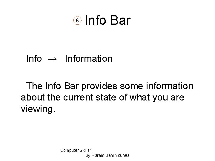 6 Info Bar Info → Information The Info Bar provides some information about the