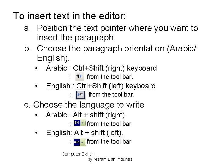 To insert text in the editor: a. Position the text pointer where you want