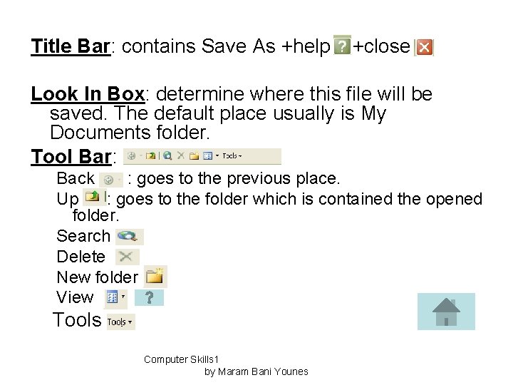 Title Bar: contains Save As +help +close Look In Box: determine where this file