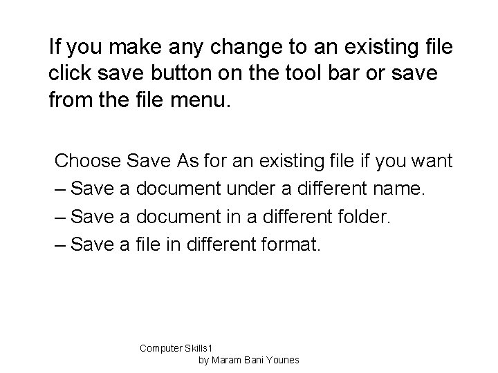 If you make any change to an existing file click save button on the