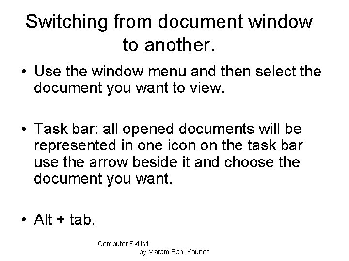 Switching from document window to another. • Use the window menu and then select