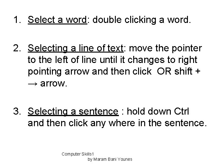 1. Select a word: double clicking a word. 2. Selecting a line of text: