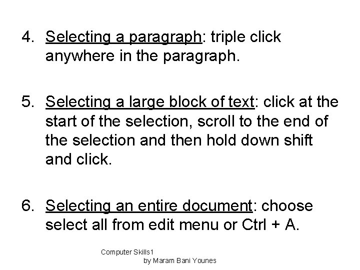 4. Selecting a paragraph: triple click anywhere in the paragraph. 5. Selecting a large