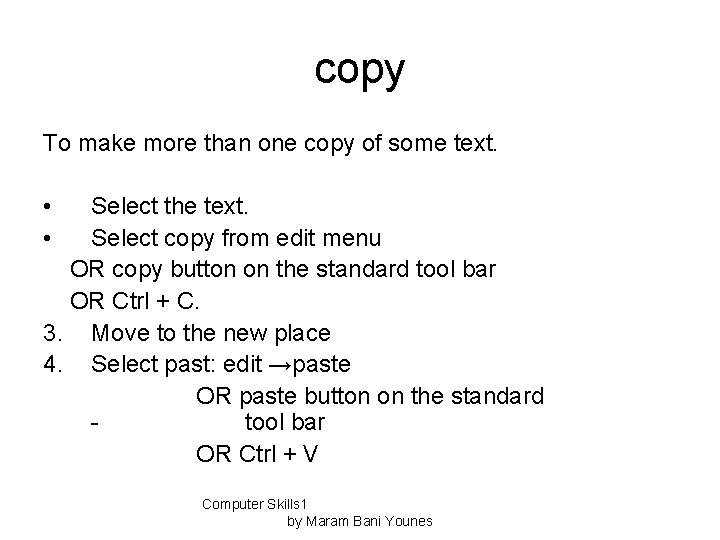 copy To make more than one copy of some text. • • Select the