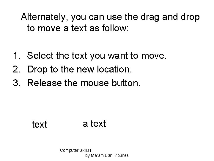 Alternately, you can use the drag and drop to move a text as follow: