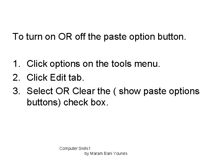 To turn on OR off the paste option button. 1. Click options on the