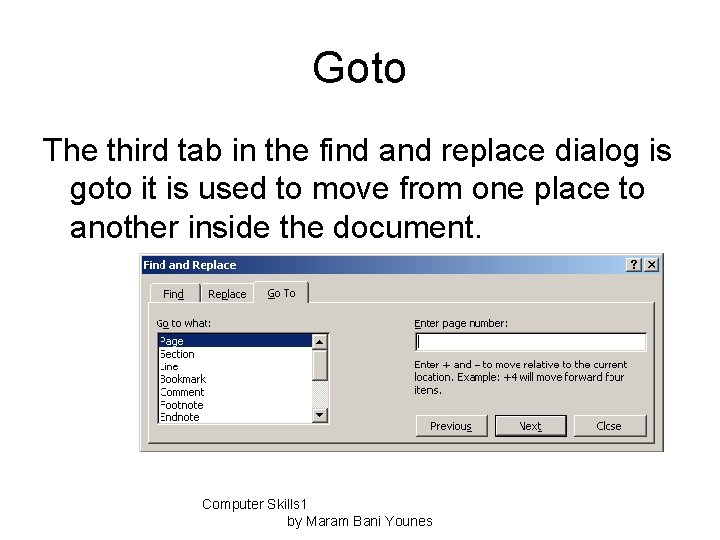 Goto The third tab in the find and replace dialog is goto it is