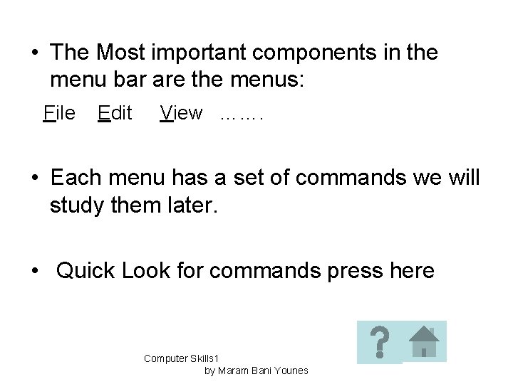  • The Most important components in the menu bar are the menus: File