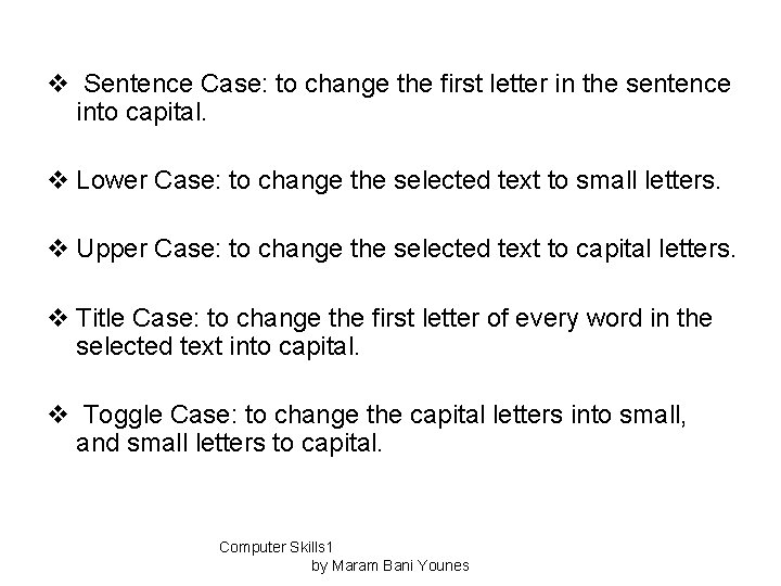 v Sentence Case: to change the first letter in the sentence into capital. v