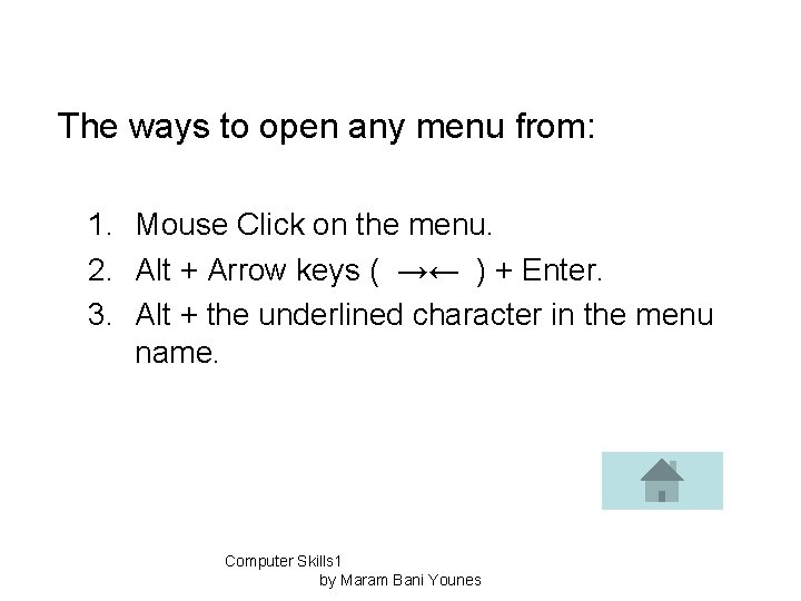 The ways to open any menu from: 1. Mouse Click on the menu. 2.