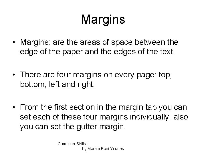 Margins • Margins: are the areas of space between the edge of the paper