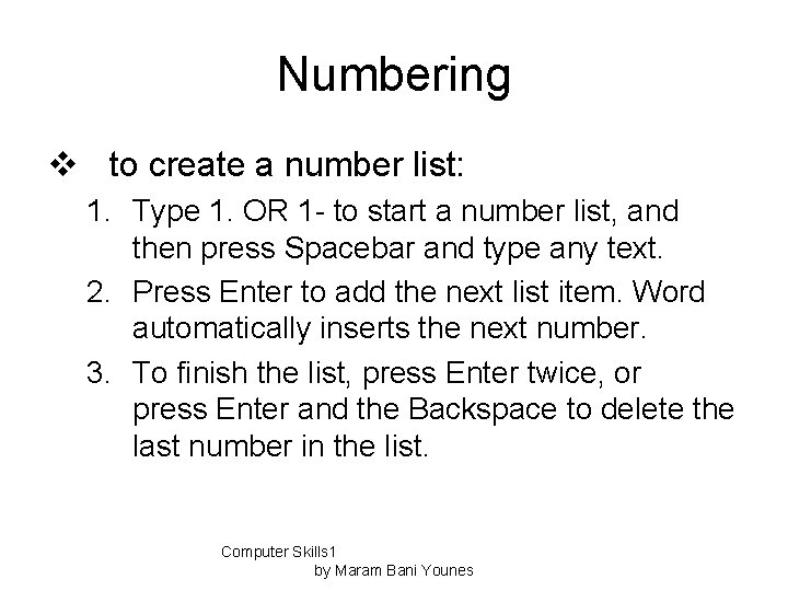 Numbering v to create a number list: 1. Type 1. OR 1 - to