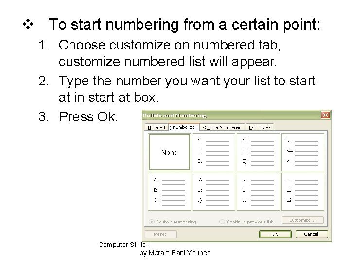 v To start numbering from a certain point: 1. Choose customize on numbered tab,