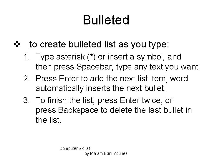 Bulleted v to create bulleted list as you type: 1. Type asterisk (*) or