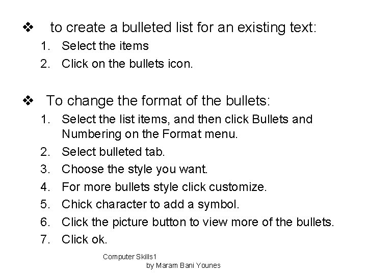 v to create a bulleted list for an existing text: 1. Select the items